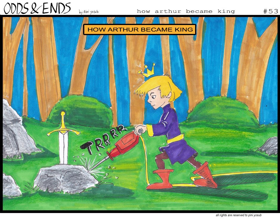 ODDS & ENDS - Episode 53, Page 1: 53. HOW ARTHUR BECAME KING