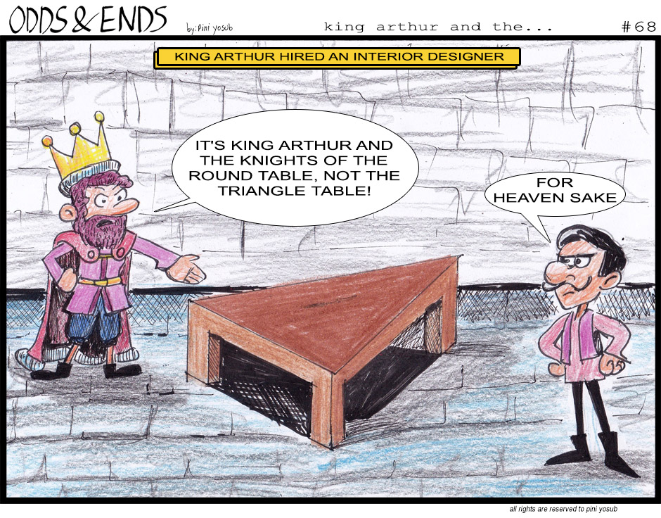 ODDS & ENDS - Episode 68, Page 1: 68. KING ARTHUR AND...