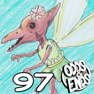 ODDS & ENDS - Episode 97: 97. NEW SPECIES