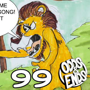  - Episode 99: 99. THE LION DOESN'T SLEEPS TONIGHT