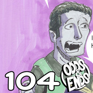 ODDS & ENDS - Episode 104: 104. THERE IS AN ISSUE 