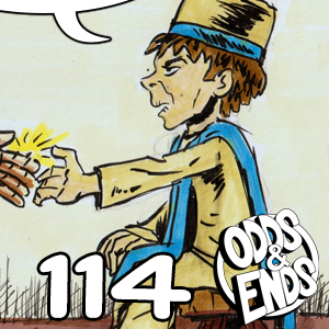 ODDS & ENDS - Episode 114: 114. JUST A SPLINTER