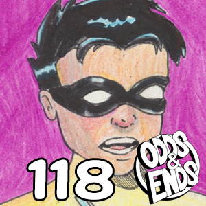ODDS & ENDS - Episode 118: 118. HOLY____BATMAN