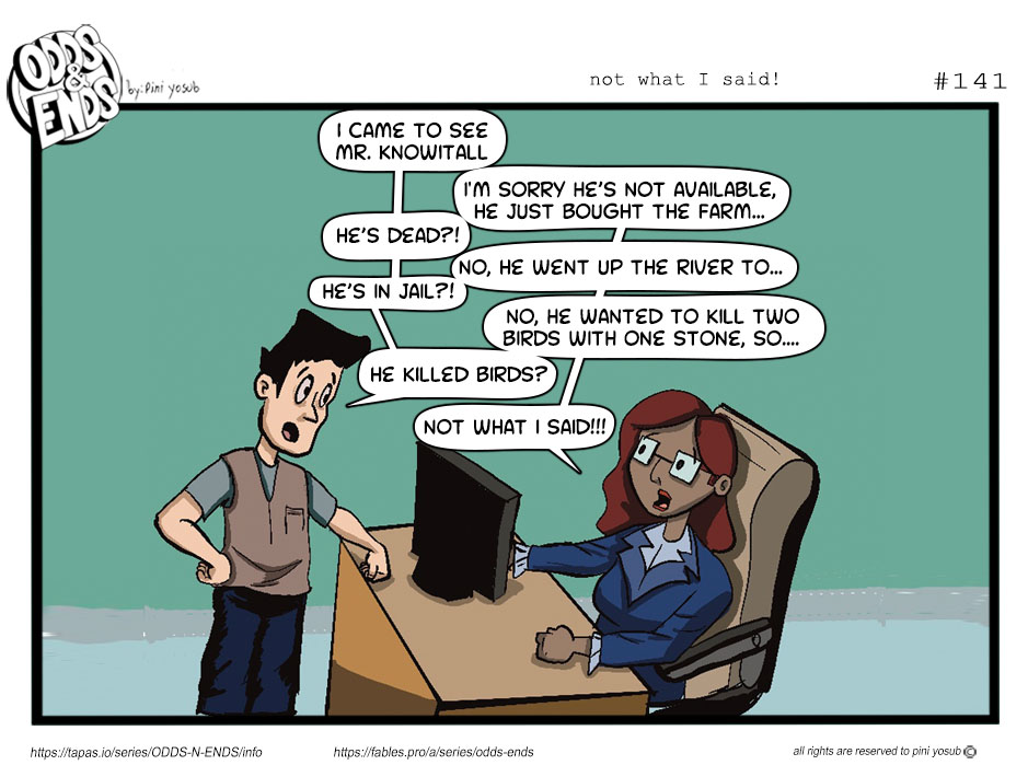 ODDS & ENDS - Episode 141, Page 1: 141. NOT WHAT I SAID!!!