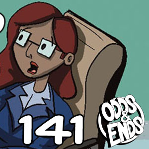 ODDS & ENDS - Episode 141: 141. NOT WHAT I SAID!!!