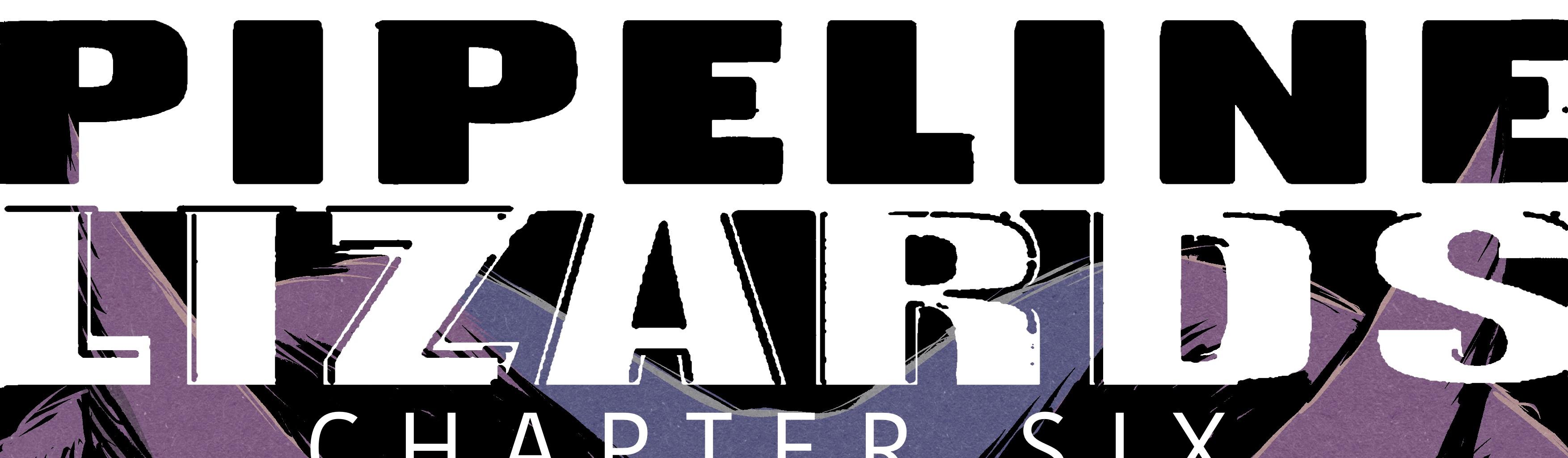 Pipeline Lizards - Episode 115, Page 1: Chapter 6