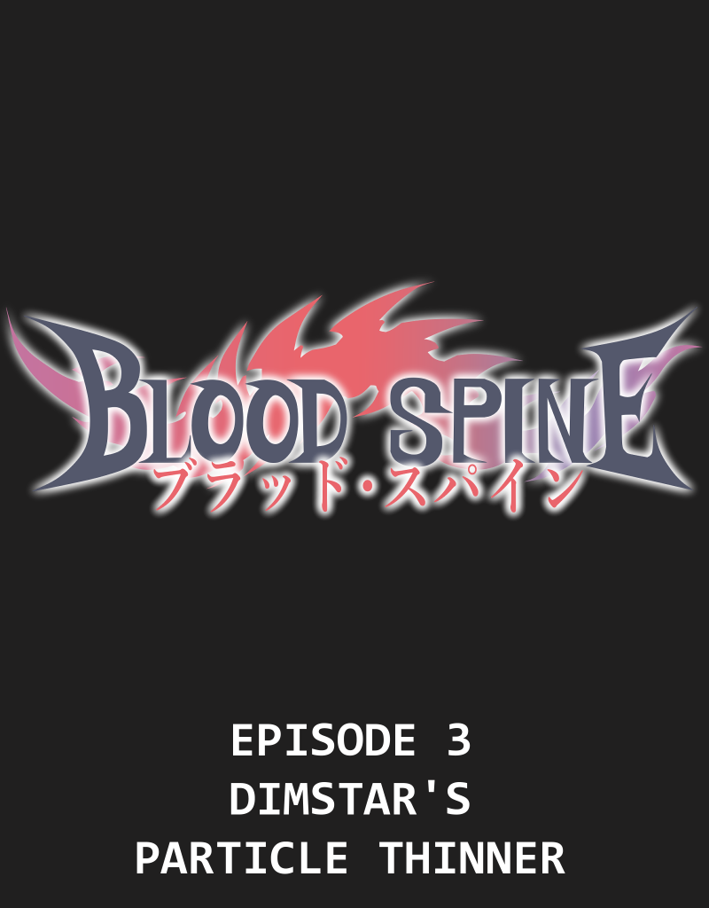 Blood Spine BETA Version - Episode 5, Page 1: Episode 3 - Dimstar's Particle Thinner