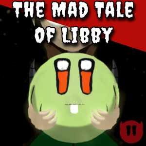  - Episode 6: The Mad Tale of Libby